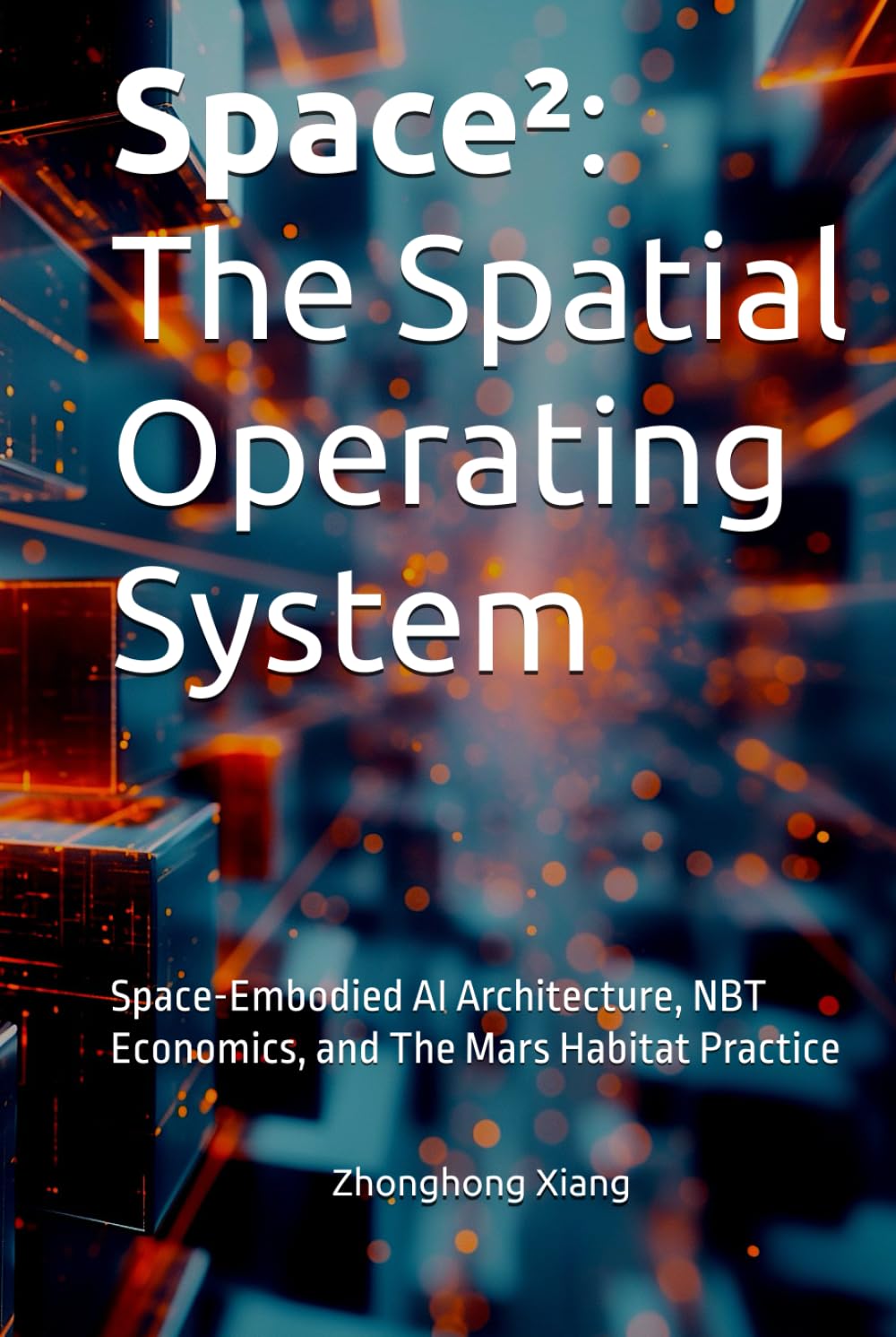 Space²: The Spatial Operating System: Space-Embodied AI Architecture, NBT Economics, and The Mars Habitat Practice