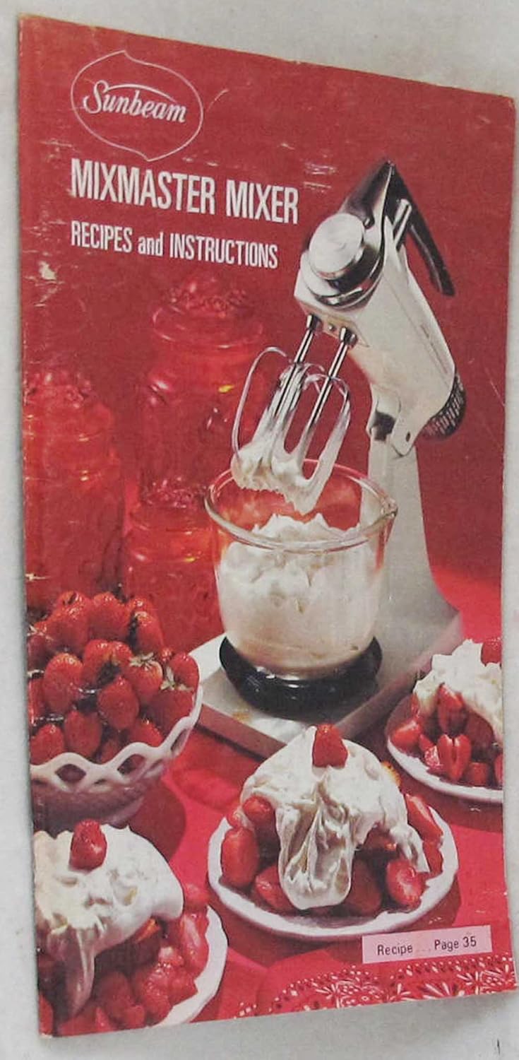 Sunbeam Mixmaster Mixer Recipes and Instructions Sunbeam Corporation Books