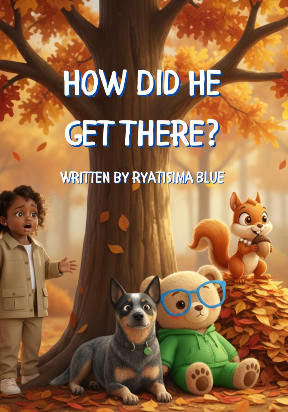 How Did He Get There? (The Adventures of Tricia-Ann and Mr. Tyrone Bear)