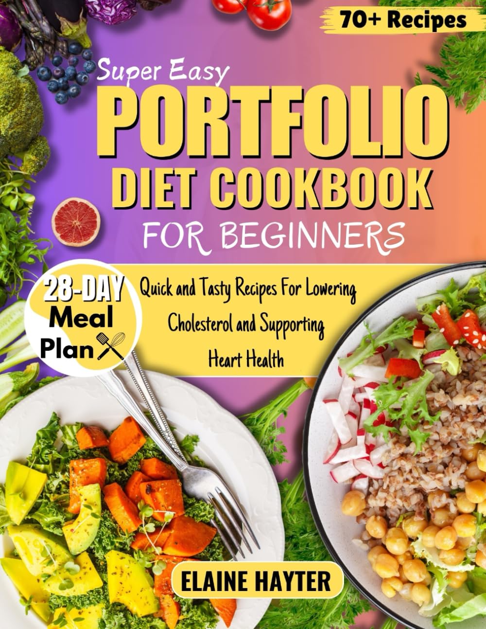 Super Easy Portfolio Diet Cookbook For Beginners: Quick and Tasty Recipes For Lowering Cholesterol and Supporting Heart Health