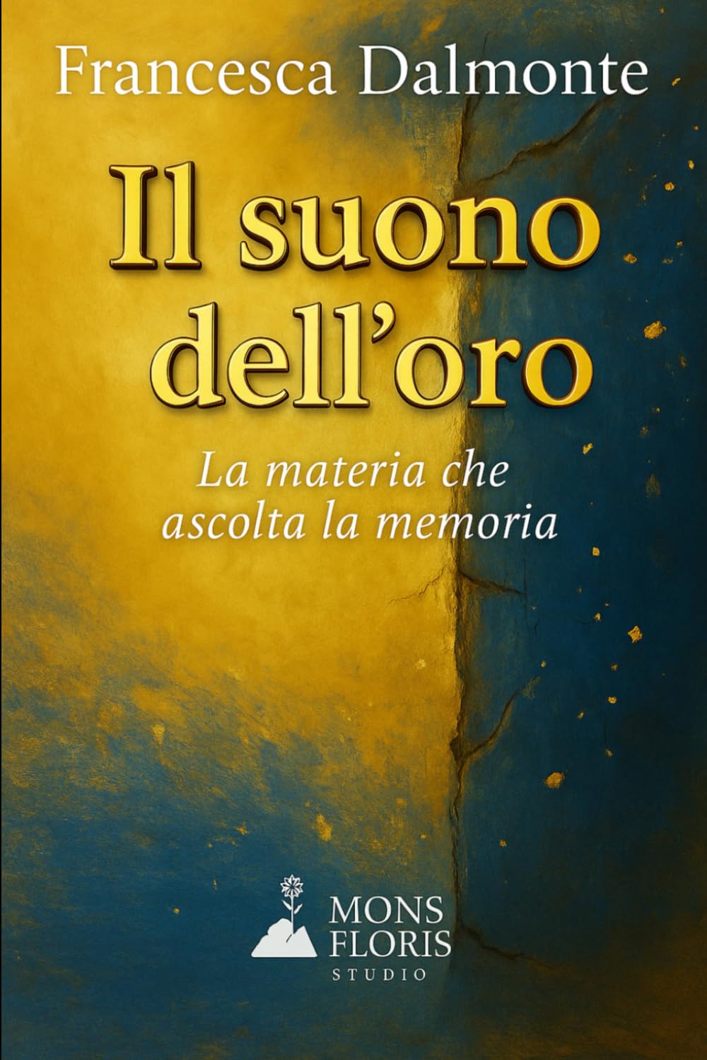 Il suono dell'oro: La materia che ascolta la memoria (Il respiro del tempo - Romanzi sulla materia, la memoria e la luce)