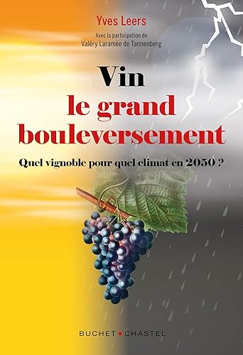 Vin : le grand bouleversement: Quel vignoble pour quel climat en 2050 ?