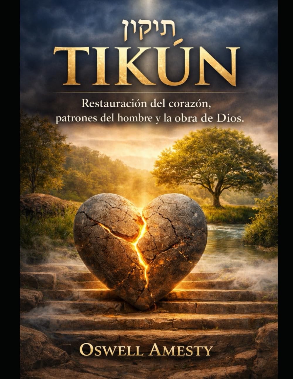 TIKÚN: Restauración del corazón, patrones del hombre y la obra de Dios.