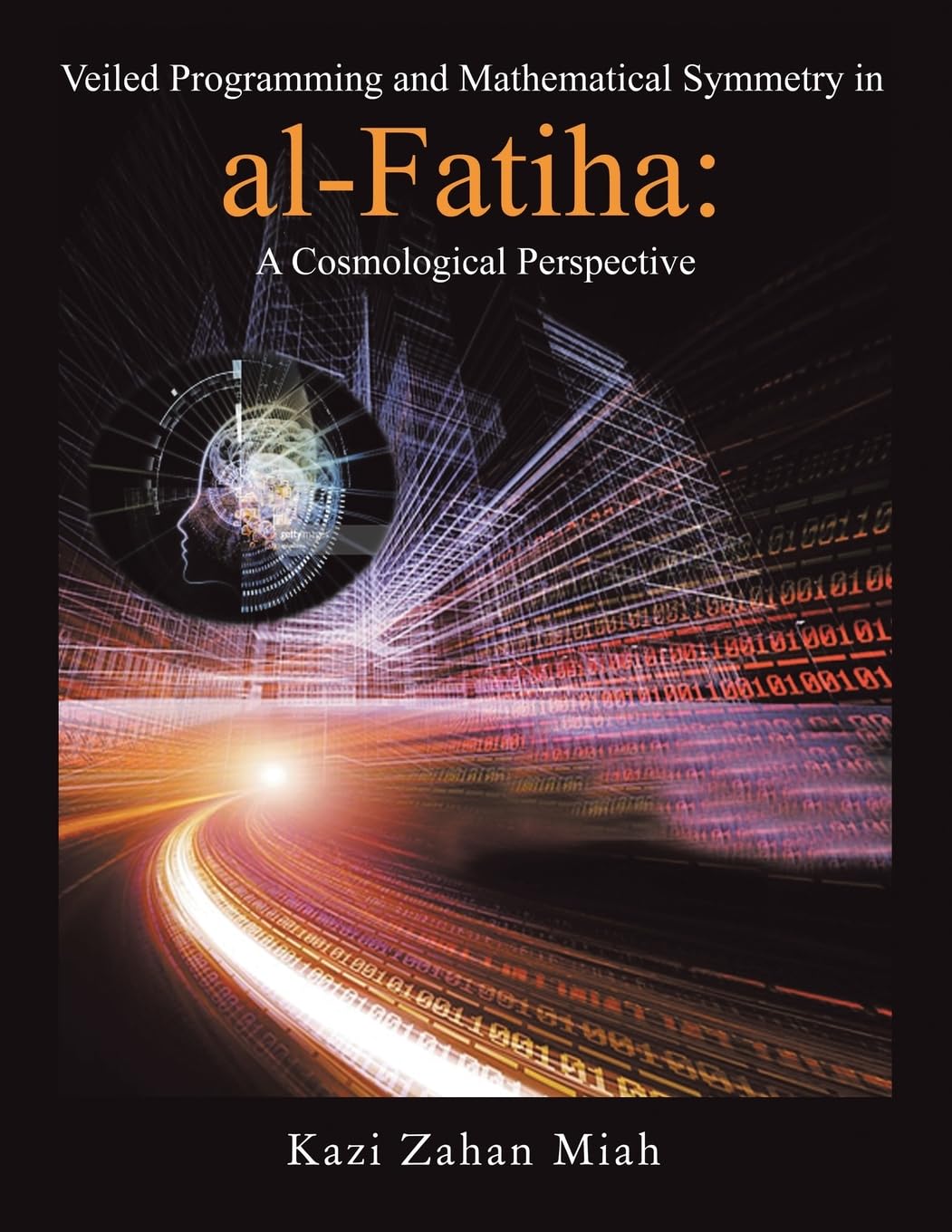 Veiled Programming and Mathematical Symmetry in al-Fatiha: A Cosmological Perspective
