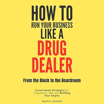 How to Run Your Business Like a Drug Dealer Audiobook by Ralph C. Jackson episode artwork