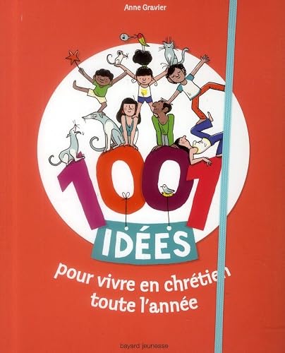 1001 idées pour vivre en chrétien toute l'année