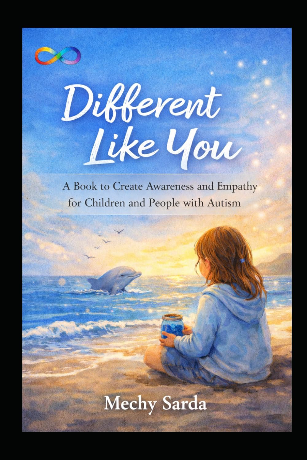 Different Like You: A Book to Create Awareness and Empathy for Children and People with Autism