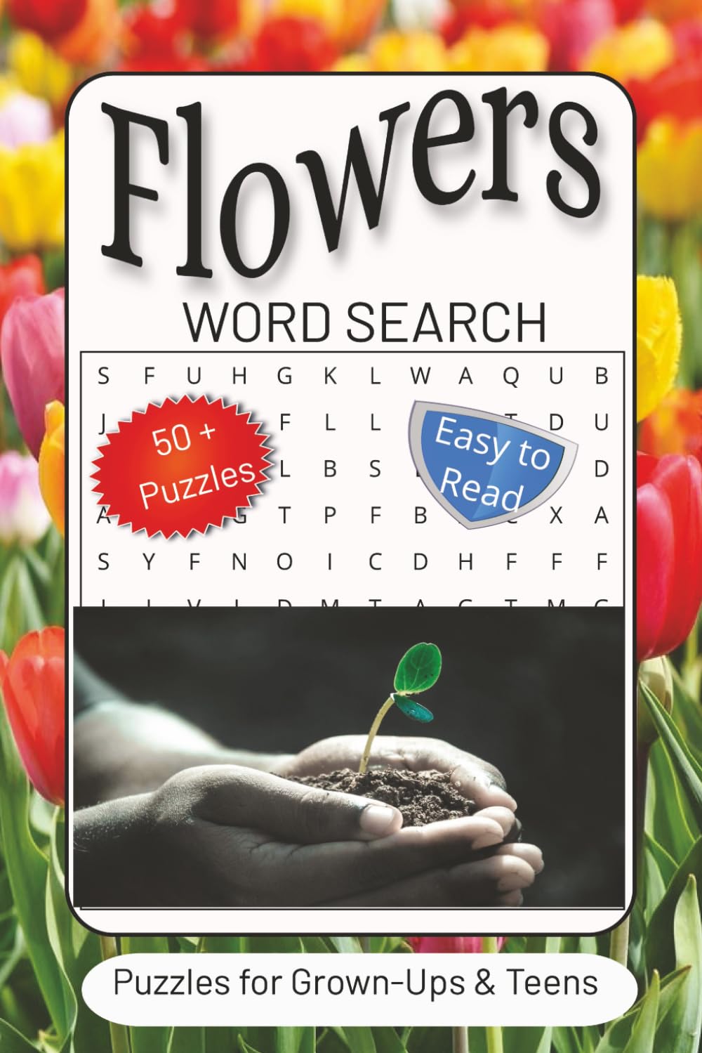 Flowers Word Search Puzzle Book: Word Searches with Easy to Read Print about Flowers,Botany, Gardens and more | 6x9 inches, 110 pages | 50+ Puzzles…Gifts for Vacations, Holidays and Free Times