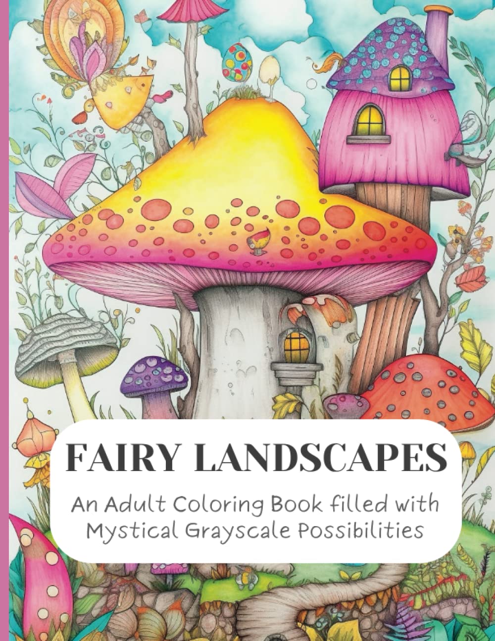 Fairyland Landscapes: An Adult Coloring Book of Enchanting Landscapes