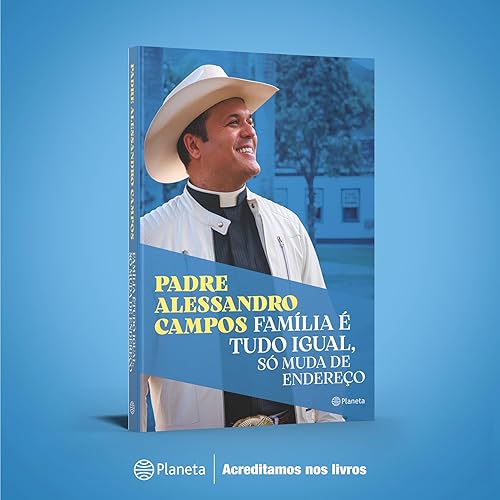 Família é tudo igual, só muda de endereço: O novo livro do Padre Alessandro Campos