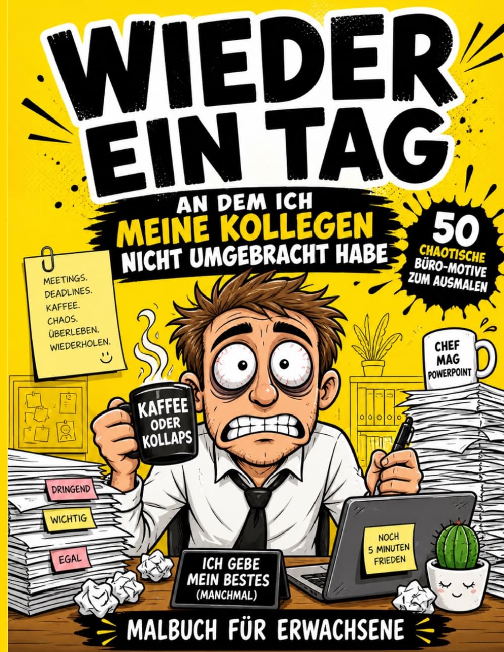 Wieder ein Tag im Büro – Malbuch für Erwachsene 50 chaotische Büro-Motive zum Ausmalen | Stressabbau & Humor für den Arbeitsalltag: Lustiges ... als Geschenk für Arbeit, Büro und Feierabend