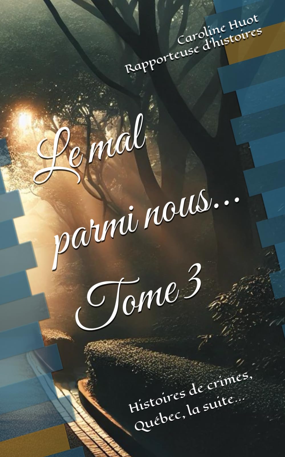 Le mal parmi nous... Tome 3: Histoires de crimes, Québec la suite...