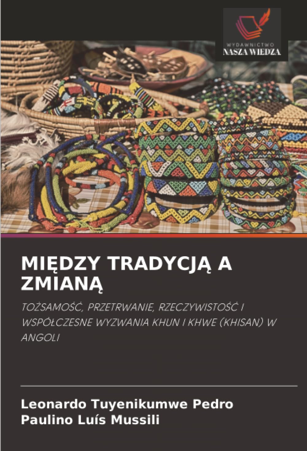 MIĘDZY TRADYCJĄ A ZMIANĄ: TOŻSAMOŚĆ, PRZETRWANIE, RZECZYWISTOŚĆ I WSPÓŁCZESNE WYZWANIA KHUN I KHWE (KHISAN) W ANGOLI