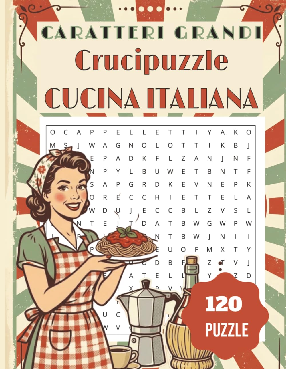 Crucipuzzle Cucina Italiana a Caratteri Grandi – Parole Intrecciate per Anziani, Adulti e Bambini: 120 Puzzle con 1080 Parole Regionali Italiane e Soluzioni - Facile da leggere - Grande Formato