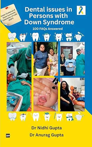 Dental issues in Persons with Down Syndrome (DS): 100 Frequently Asked Questions (FAQs) Answered