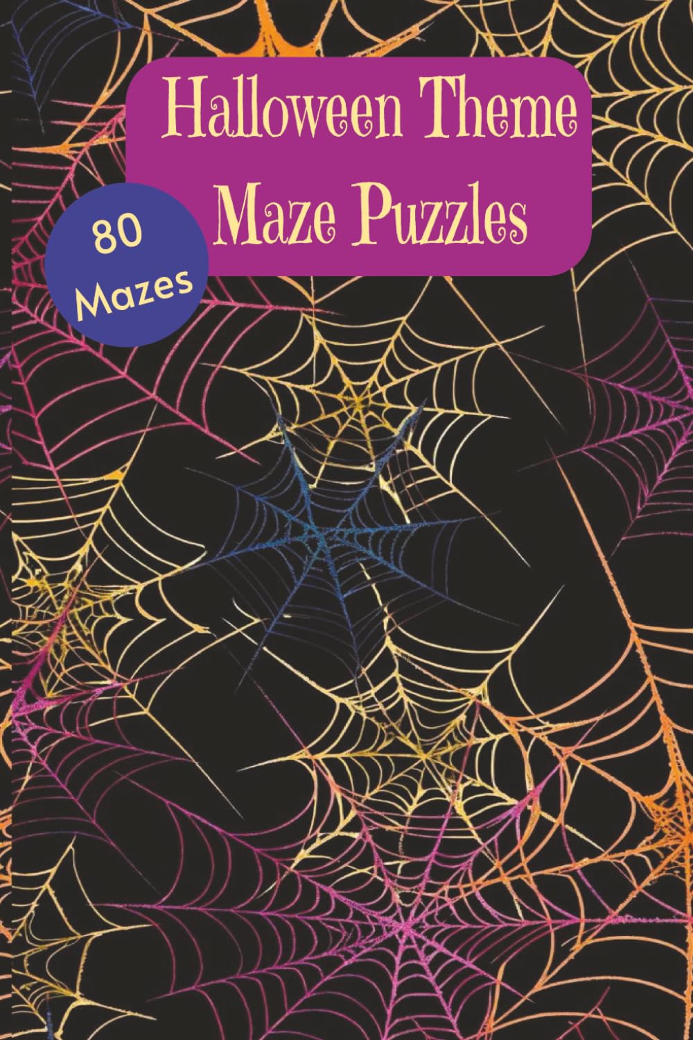 80 Halloween Theme Maze Puzzles: 6x9 Inches. 80 Puzzle Pages Plus Solutions.