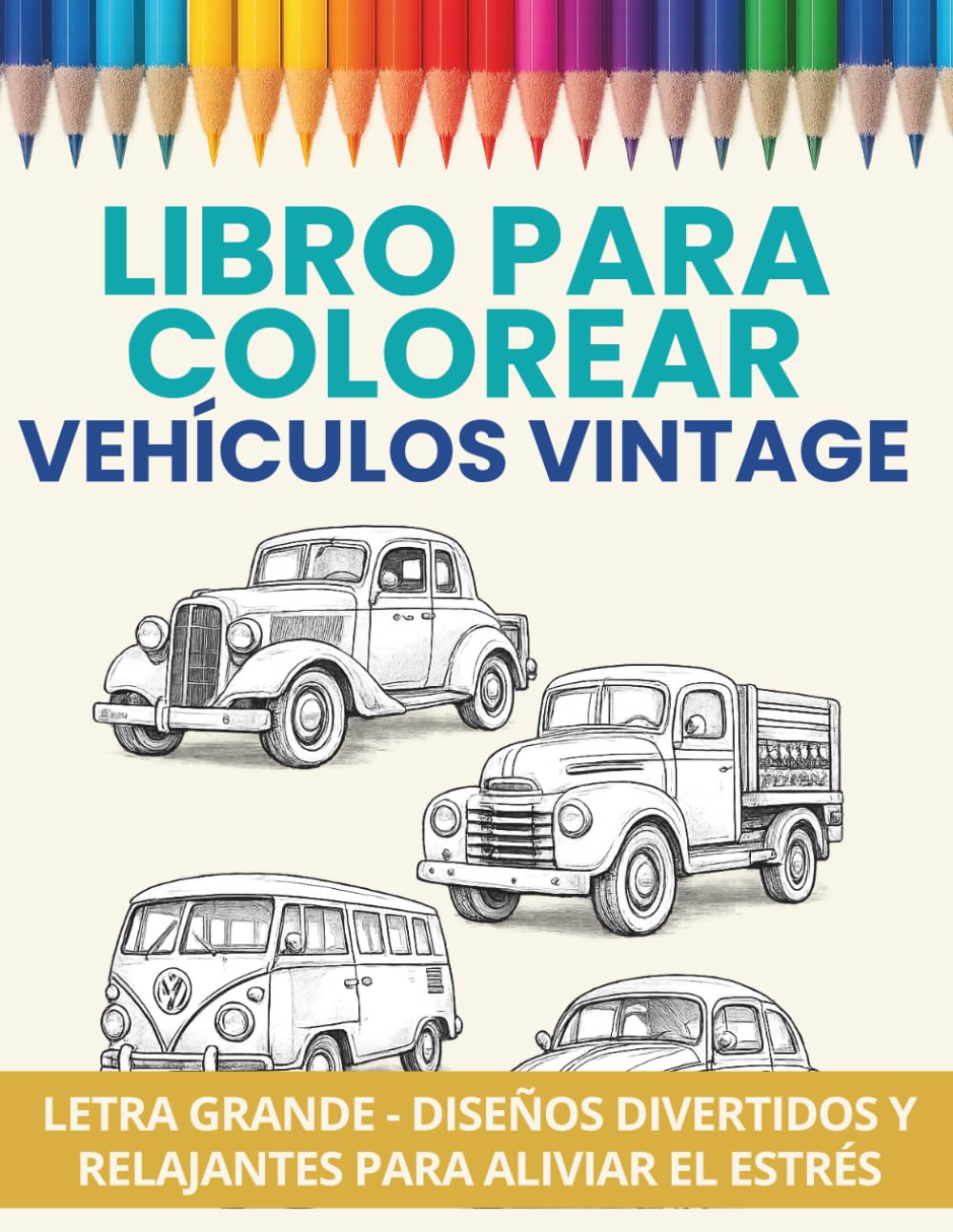 Libro de Colorear Vehículos Vintage para Personas Mayores: Coches antiguos, motos clásicas, furgonetas retro y vehículos nostálgicos fáciles de colorear para relajación y estimulación mental suave