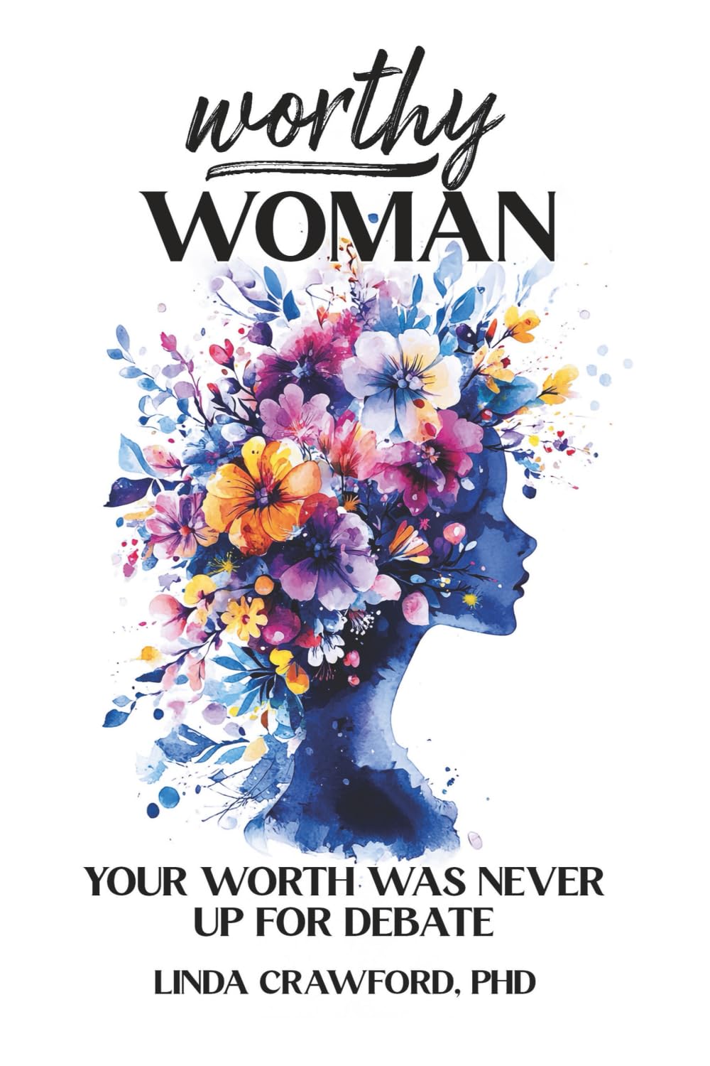 Worthy Woman: Your Worth Was Never Up For Debate