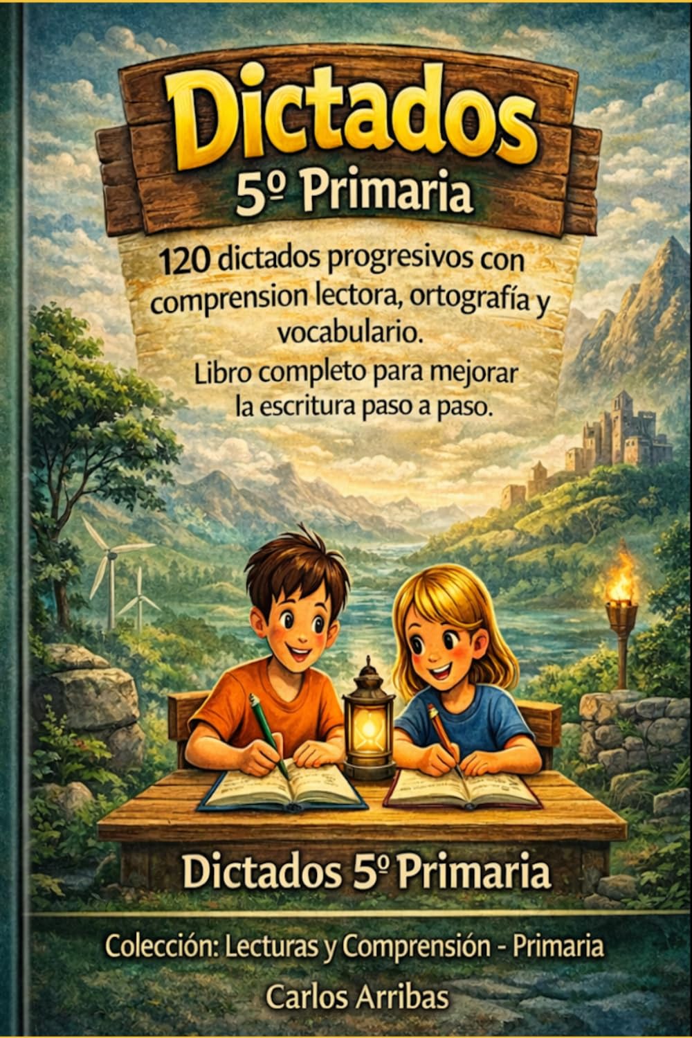 Dictados 5º Primaria: 120 dictados progresivos para trabajar la comprensión lectora, ortografía y vocabulario. Libro completo para trabajar la ... Lecturas y Comprensión – Primaria)