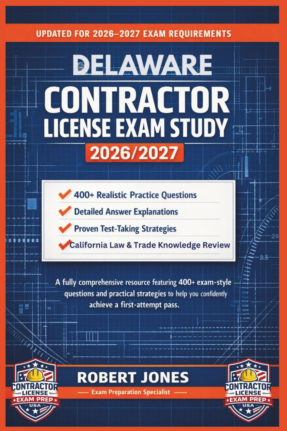 DELAWARE CONTRACTOR LICENSE EXAM STUDY 2026/2027: A fully comprehensive resource featuring 400+ exam-style questions and practical strategies to help you confidently achieve a first-attempt pass.