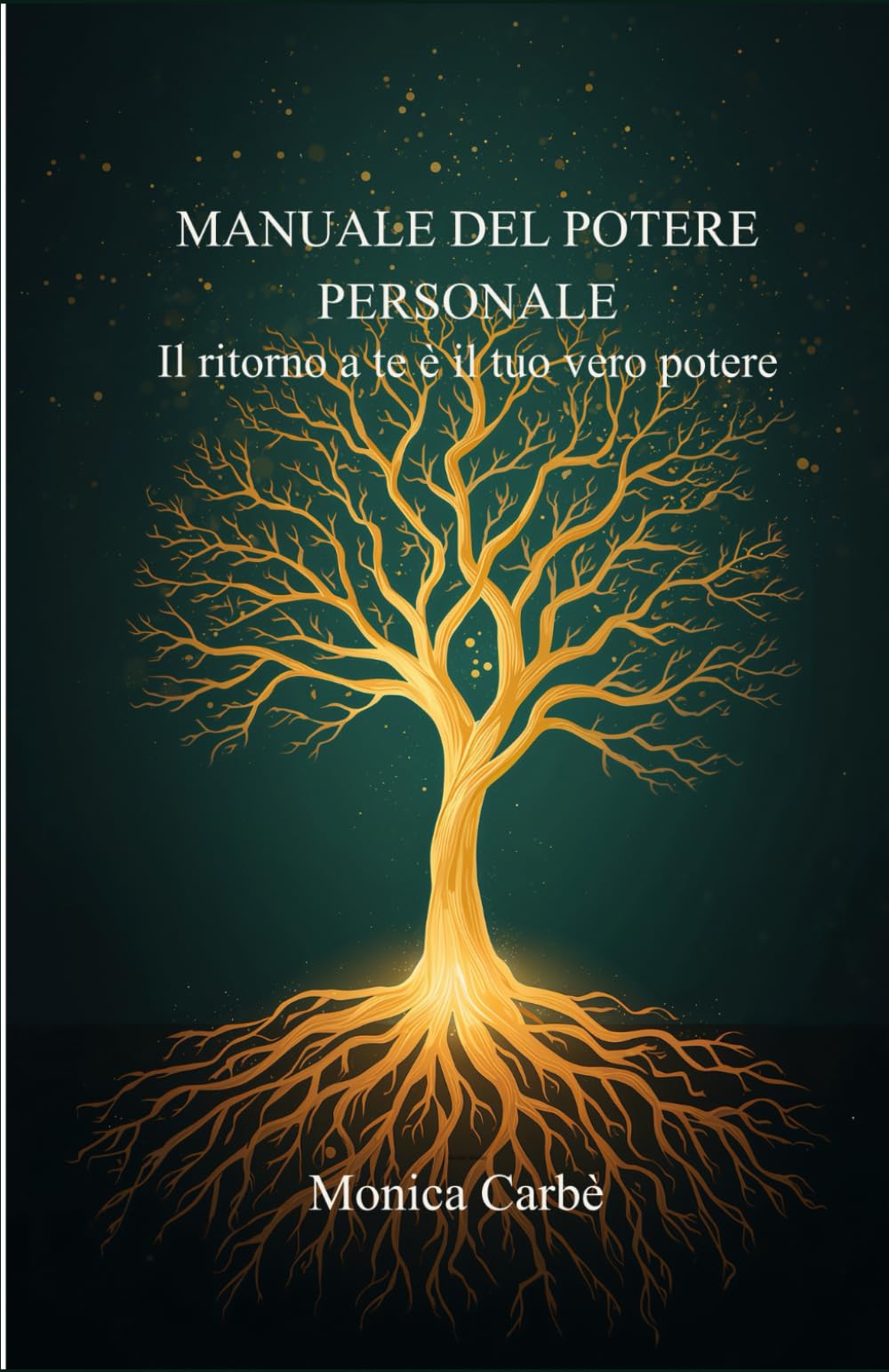 Manuale del Potere Personale: Il ritorno a te è il tuo vero potere