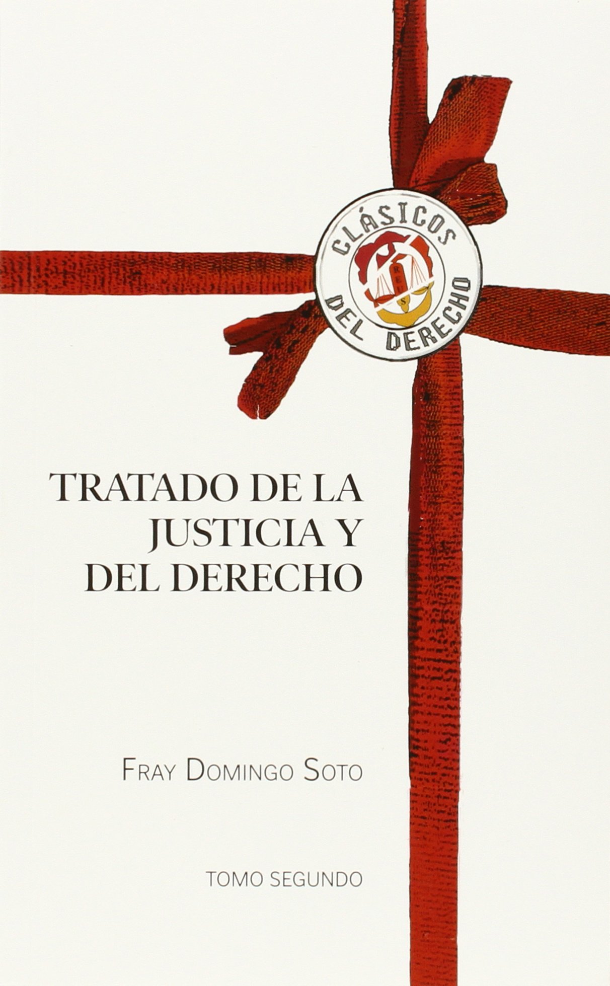 Tratado de la Justicia y del Derecho: Tomo II (Clásicos del Derecho)