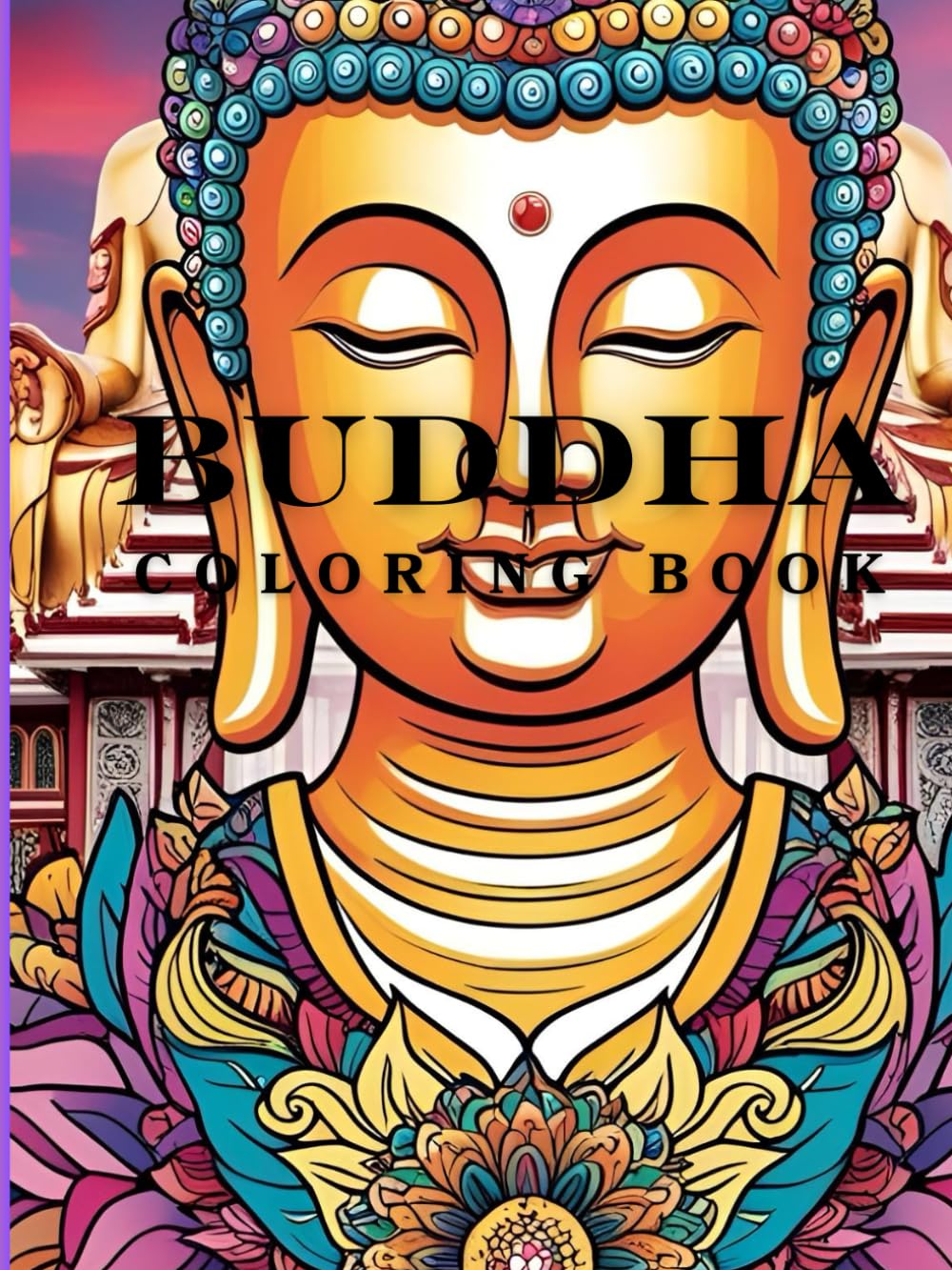 Buddha Coloring Book for adults: 100 inspiring coloring pages for inner peace and relaxation