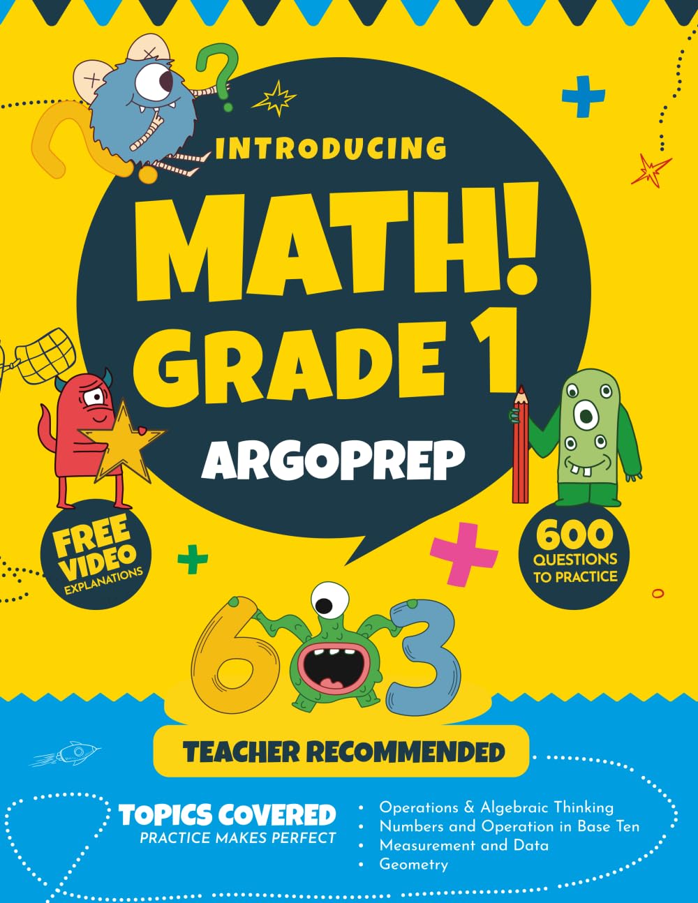 Introducing MATH! Grade 1 by ArgoPrep: 600+ Practice Questions + Comprehensive Overview of Each Topic + Detailed Video Explanations Included | 1st Grade Math Workbook