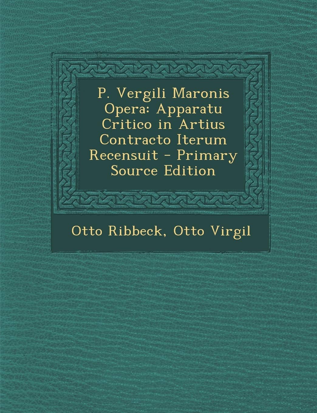P. Vergili Maronis Opera: Apparatu Critico in Artius Contracto Iterum Recensuit (Latin Edition)