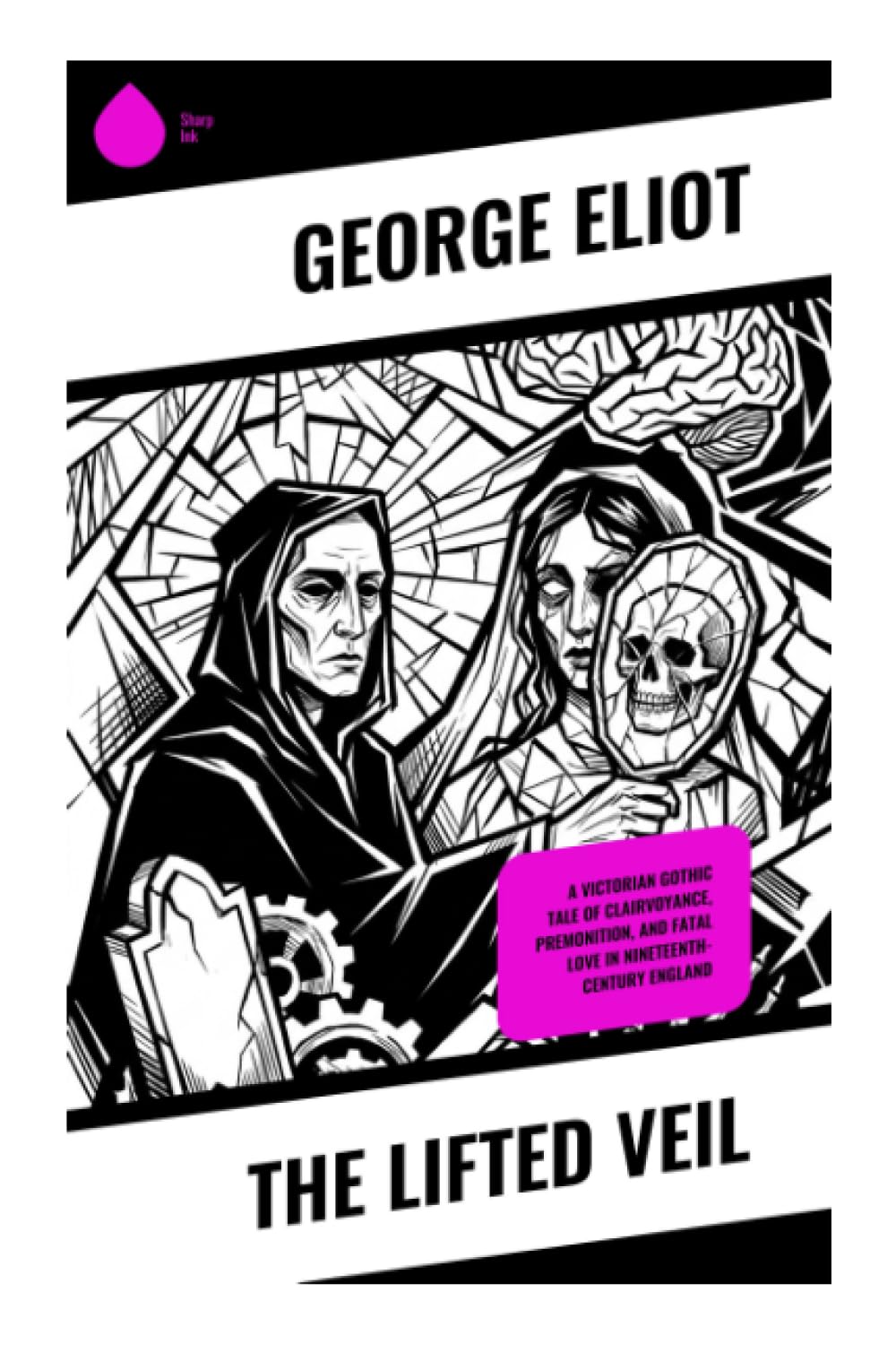 The Lifted Veil: A Victorian Gothic Tale of Clairvoyance, Premonition, and Fatal Love in Nineteenth-Century England
