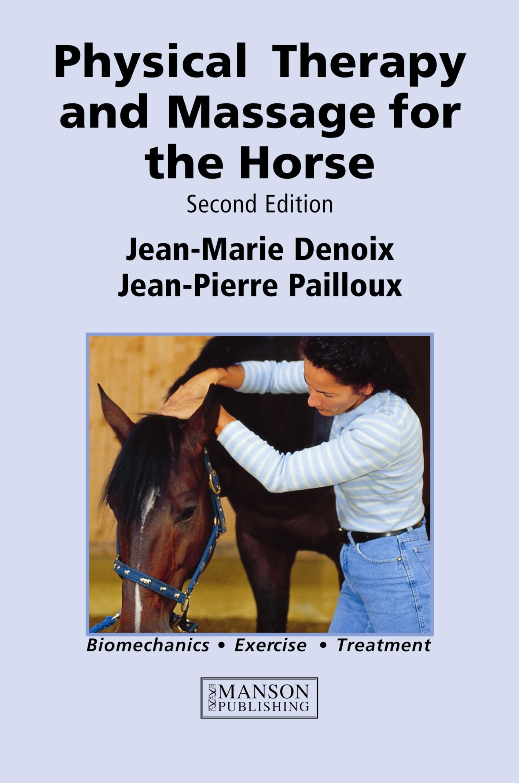 Physical Therapy and Massage for the Horse: Biomechanics-Excercise-Treatment, Second Edition