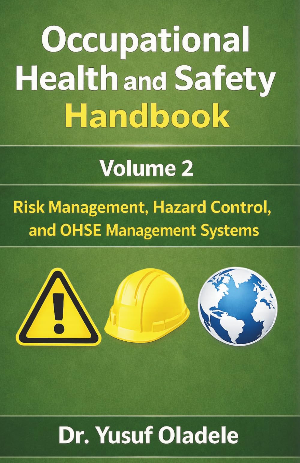 Occupational Health and Safety Handbook: Risk Management, Hazard Control, and OHSE Management Systems
