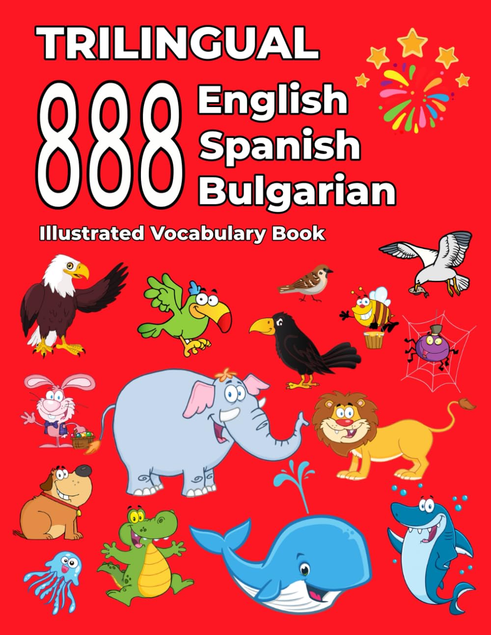 Trilingual 888 English Spanish Bulgarian Illustrated Vocabulary Book: Colorful Edition