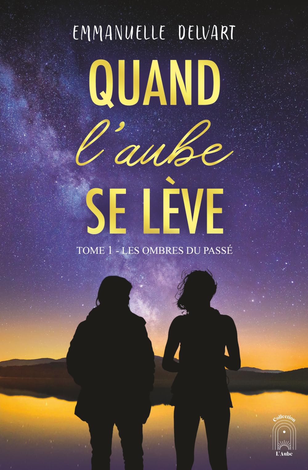 Quand l’aube se lève: Tome 1 : Les ombres du passé