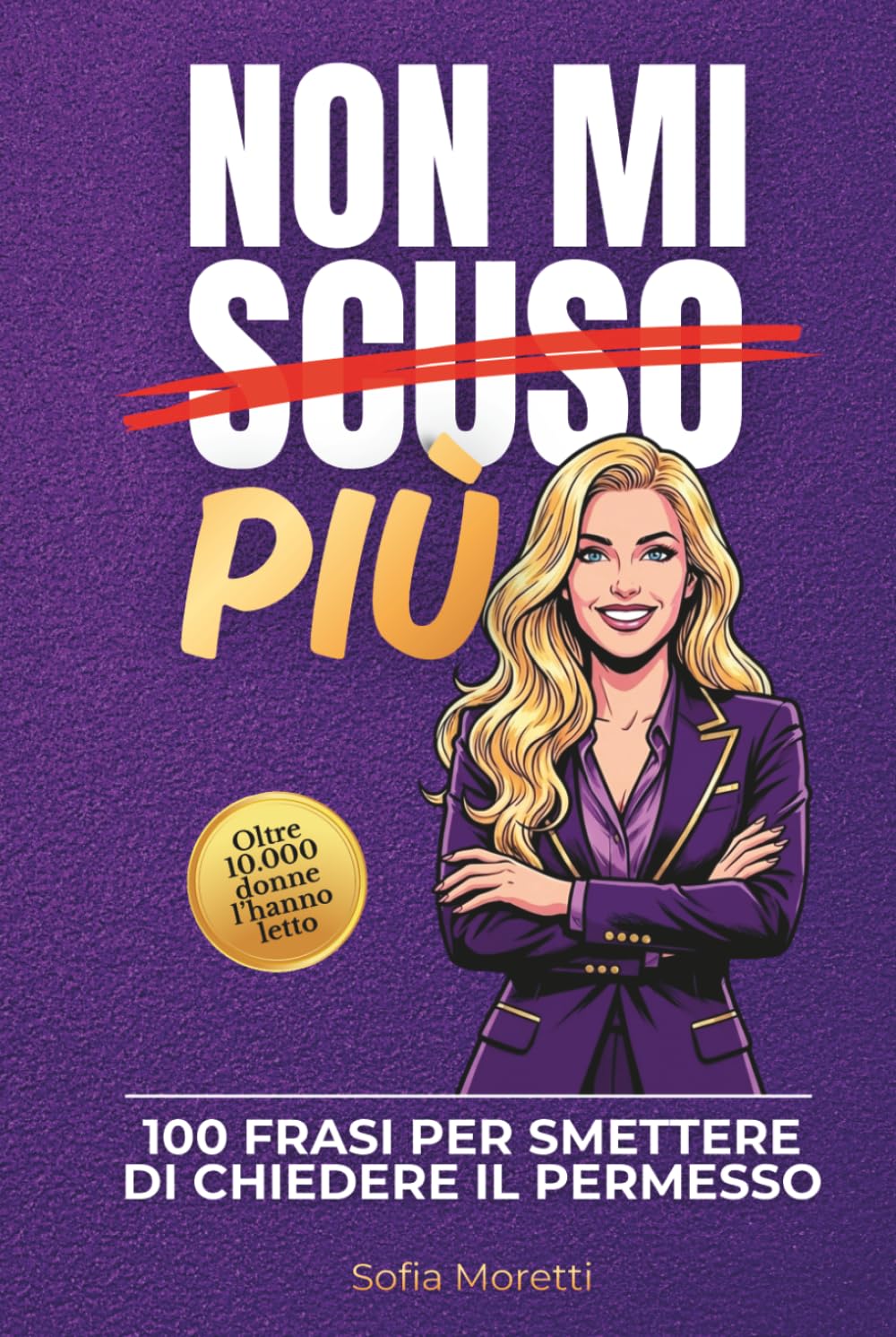 Non mi scuso più: 100 Frasi per Smettere di Chiedere il Permesso (Italian Edition)      Hardcover – April 1, 2026