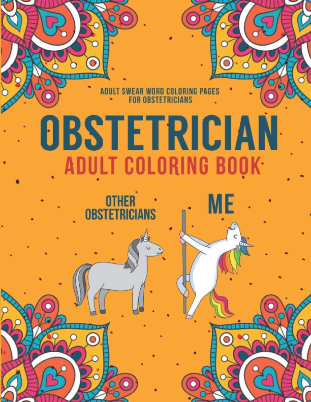 Obstetrician Adult Coloring Book: A Snarky & Humorous Obgyn Coloring ...