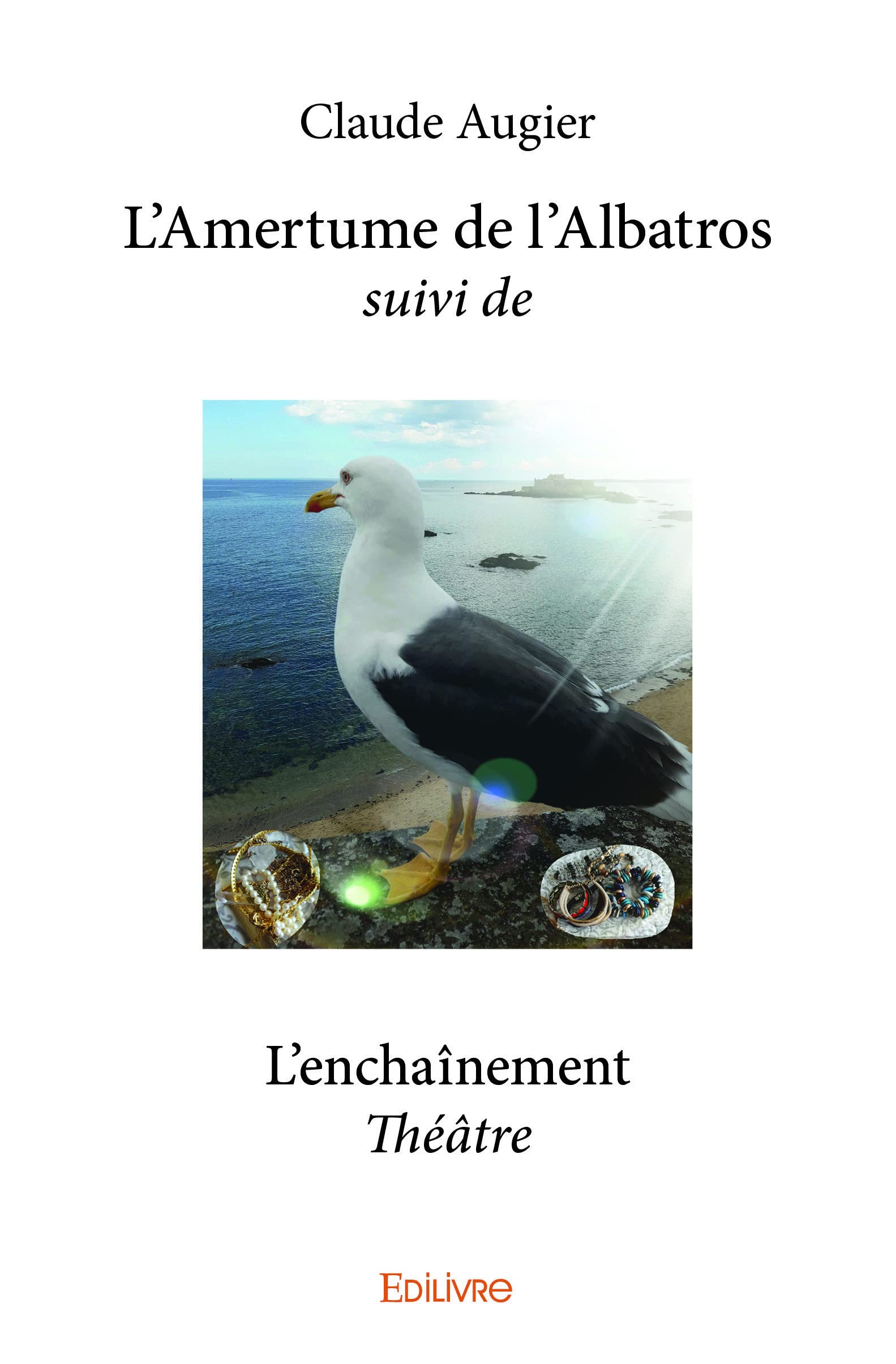 L’Amertume de l’Albatros suivi de L'enchaînement (French Edition)