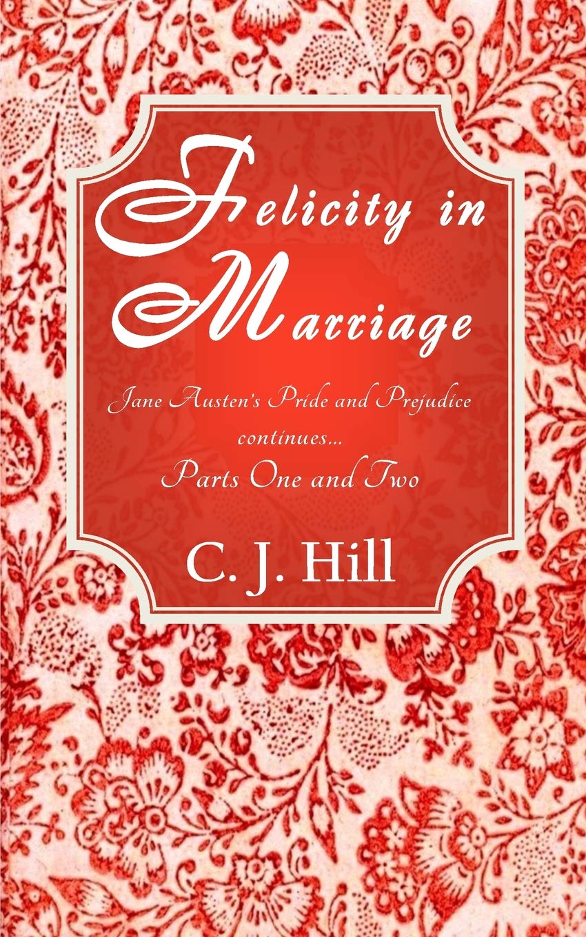 Felicity in Marriage: Jane Austen's Pride and Prejudice continues ...