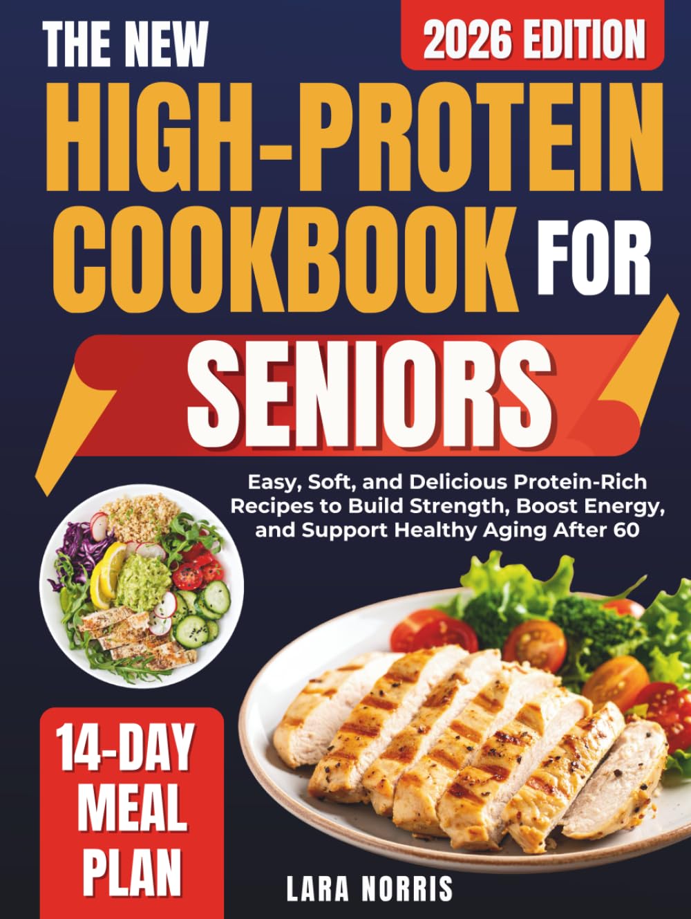 The New High-Protein Cookbook For Seniors: Easy, Soft, and Delicious Protein-Rich Recipes to Build Strength, Boost Energy, and Support Healthy Aging ... Smart High-Protein Lifestyle Cookbook Series)