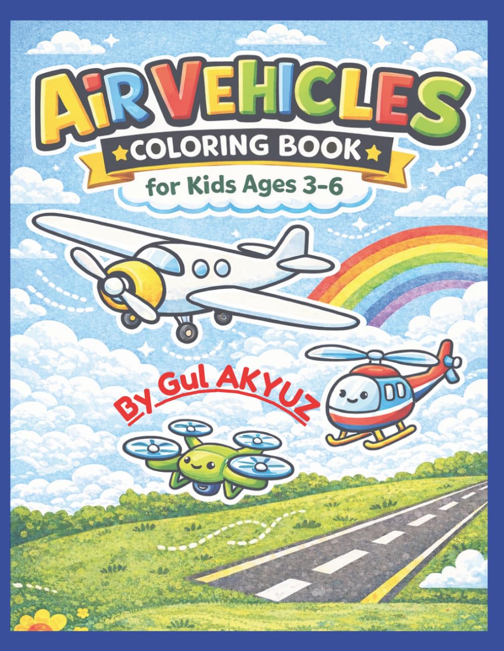 Air Vehicles Coloring Book for Kids Ages 3-6: Fun and Easy Airplanes, Helicopters, Drones and More | Big Simple Designs for Toddlers and Preschoolers
