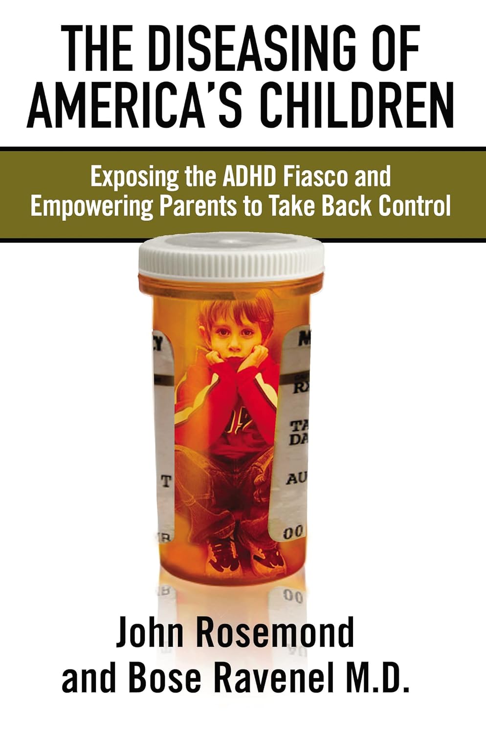 The Diseasing of America's Children: Exposing the ADHD Fiasco and Empowering Parents to Take Back Control      Paperback – June 1, 2009