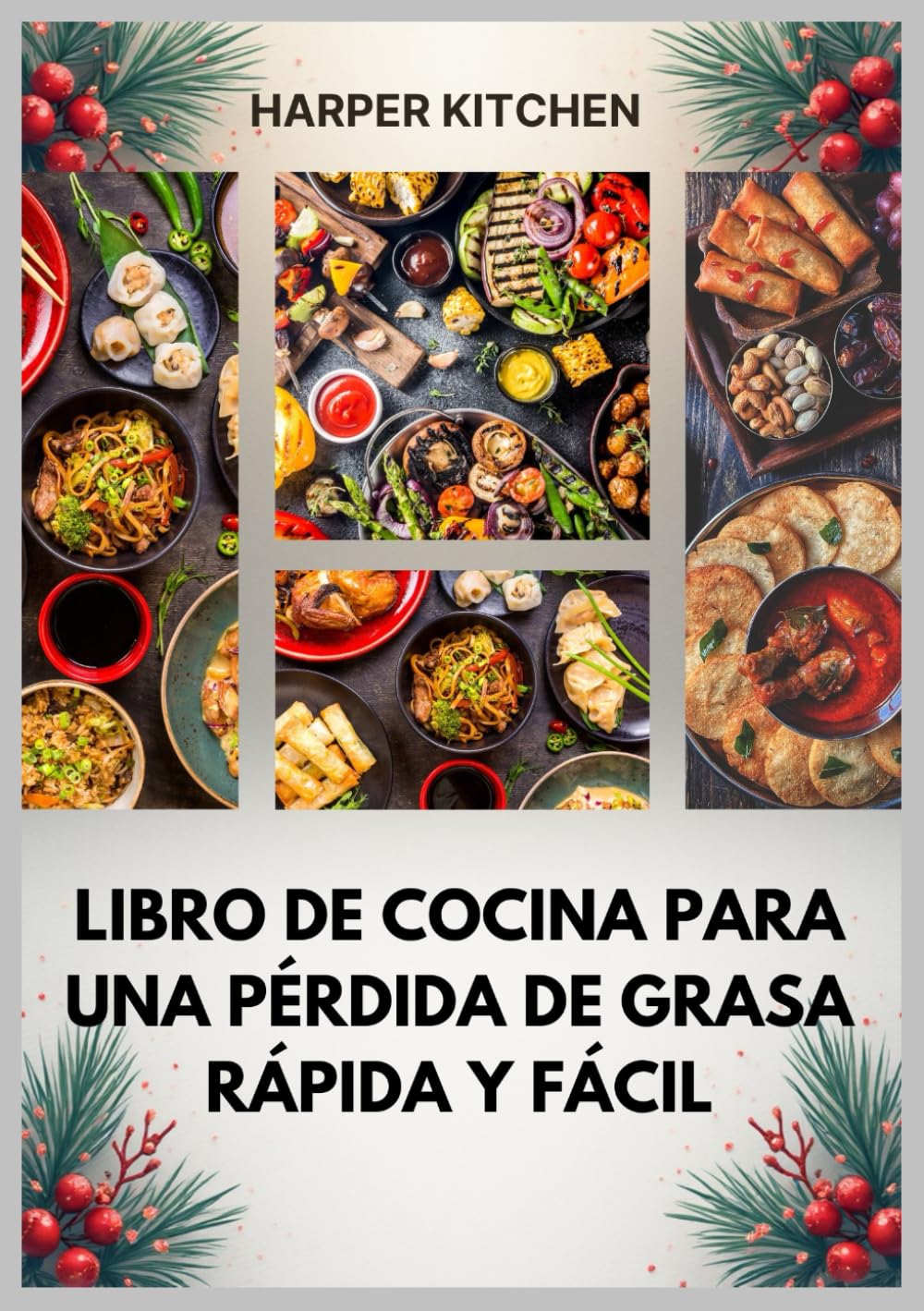 Libro de cocina para una pérdida de grasa rápida y fácil: Más de 60 recetas rápidas, fáciles y deliciosas para perder peso, aumentar la energía y transformar tu salud