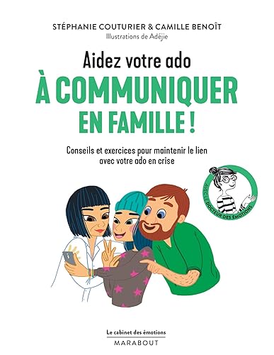 Le cabinet des émotions : Aidez votre ado à communiquer en famille
