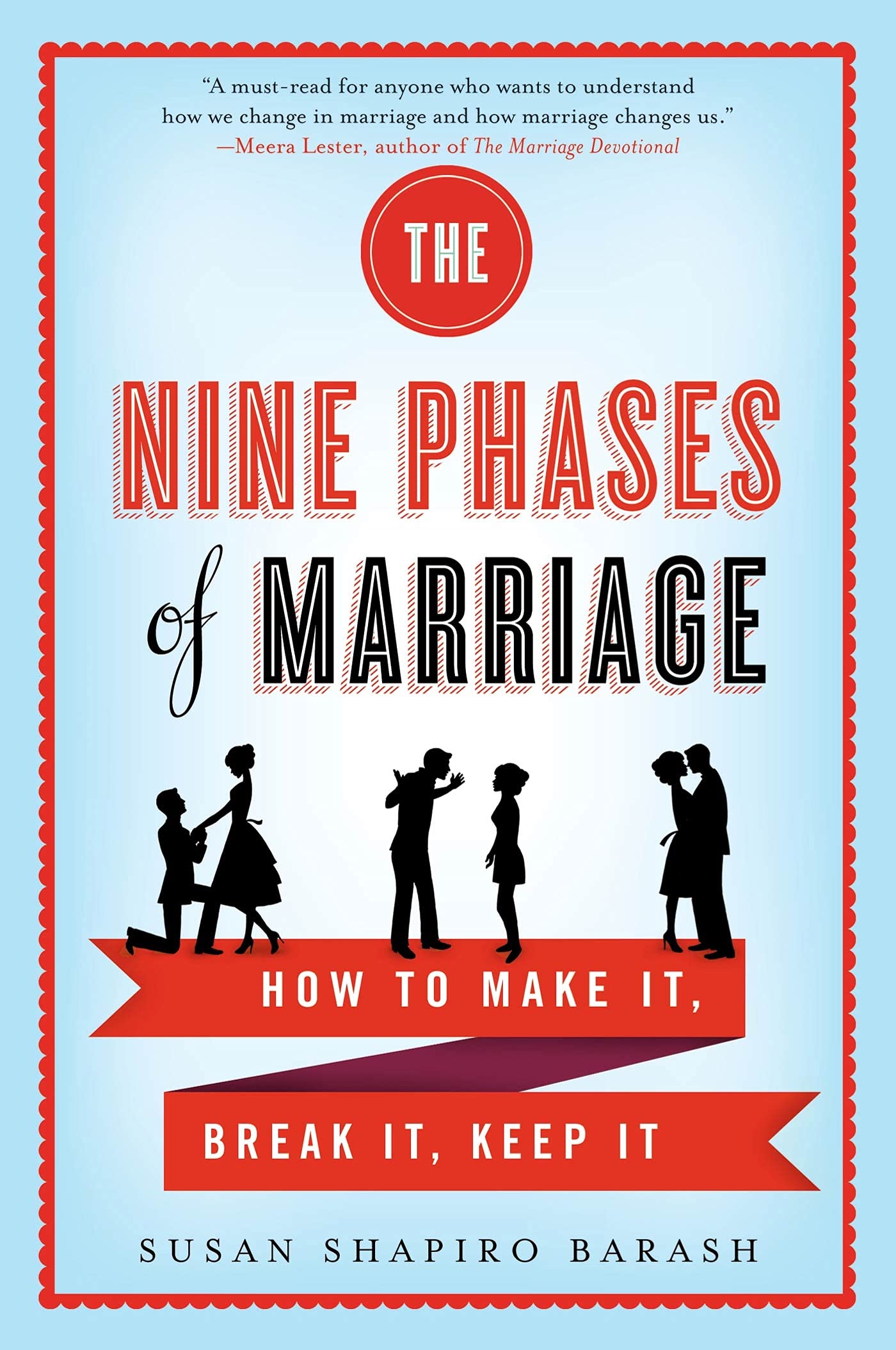 The Nine Phases Of Marriage: How to Make It, Break It, Keep It