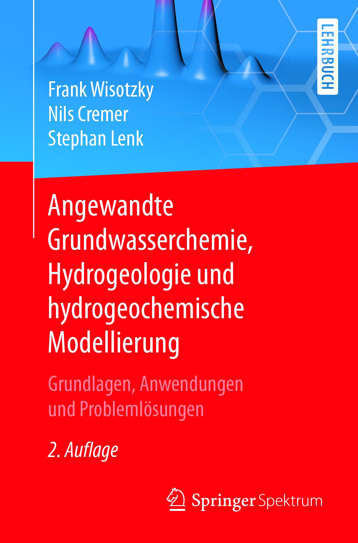 Angewandte Grundwasserchemie, Hydrogeologie und hydrogeochemische Modellierung: Grundlagen, Anwendungen und Problemlösungen