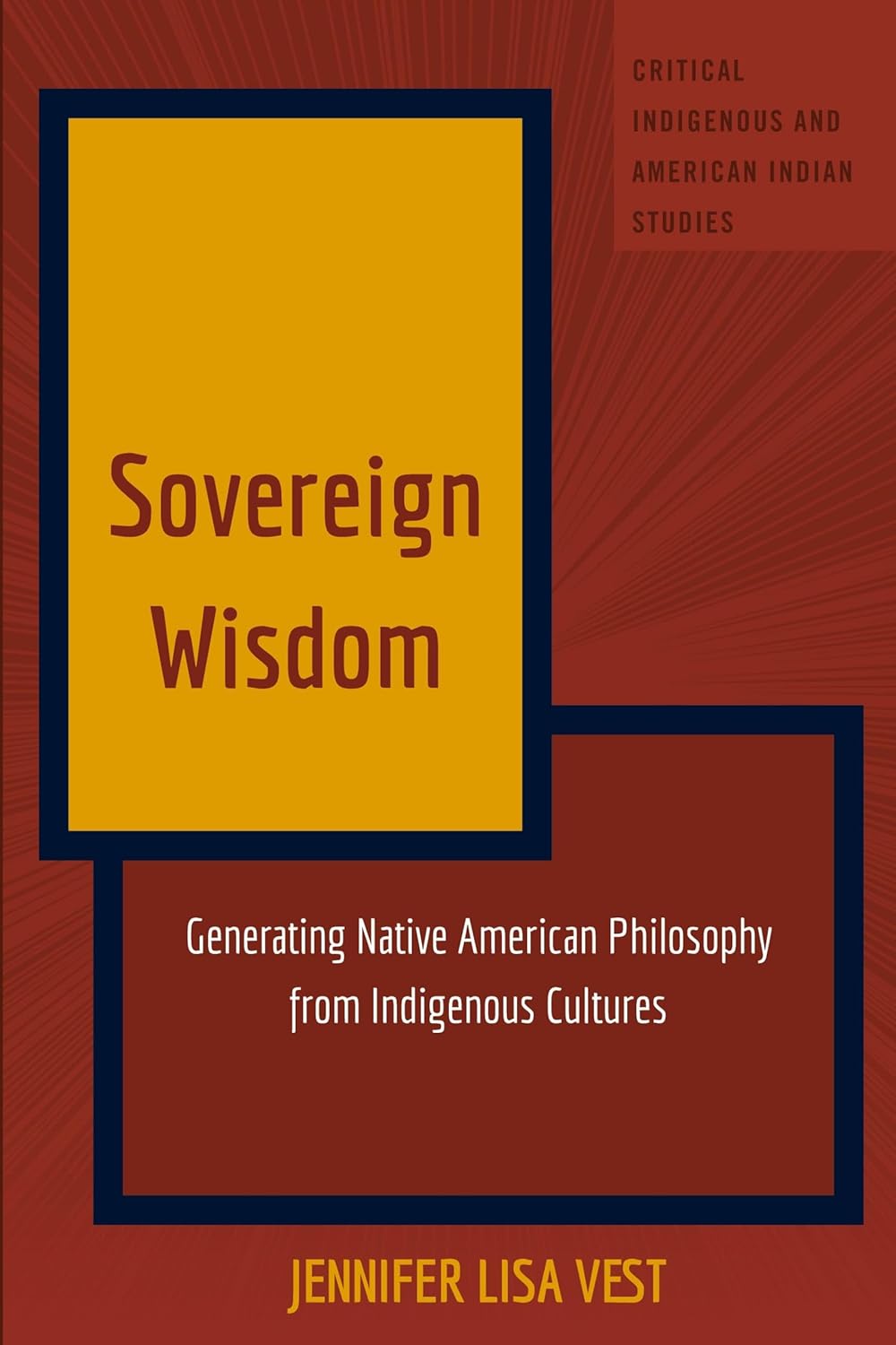 Sovereign Wisdom: Generating Native American Philosophy from Indigenous Cultures (Critical Indigenous and American Indian Studies)      Paperback – June 27, 2024