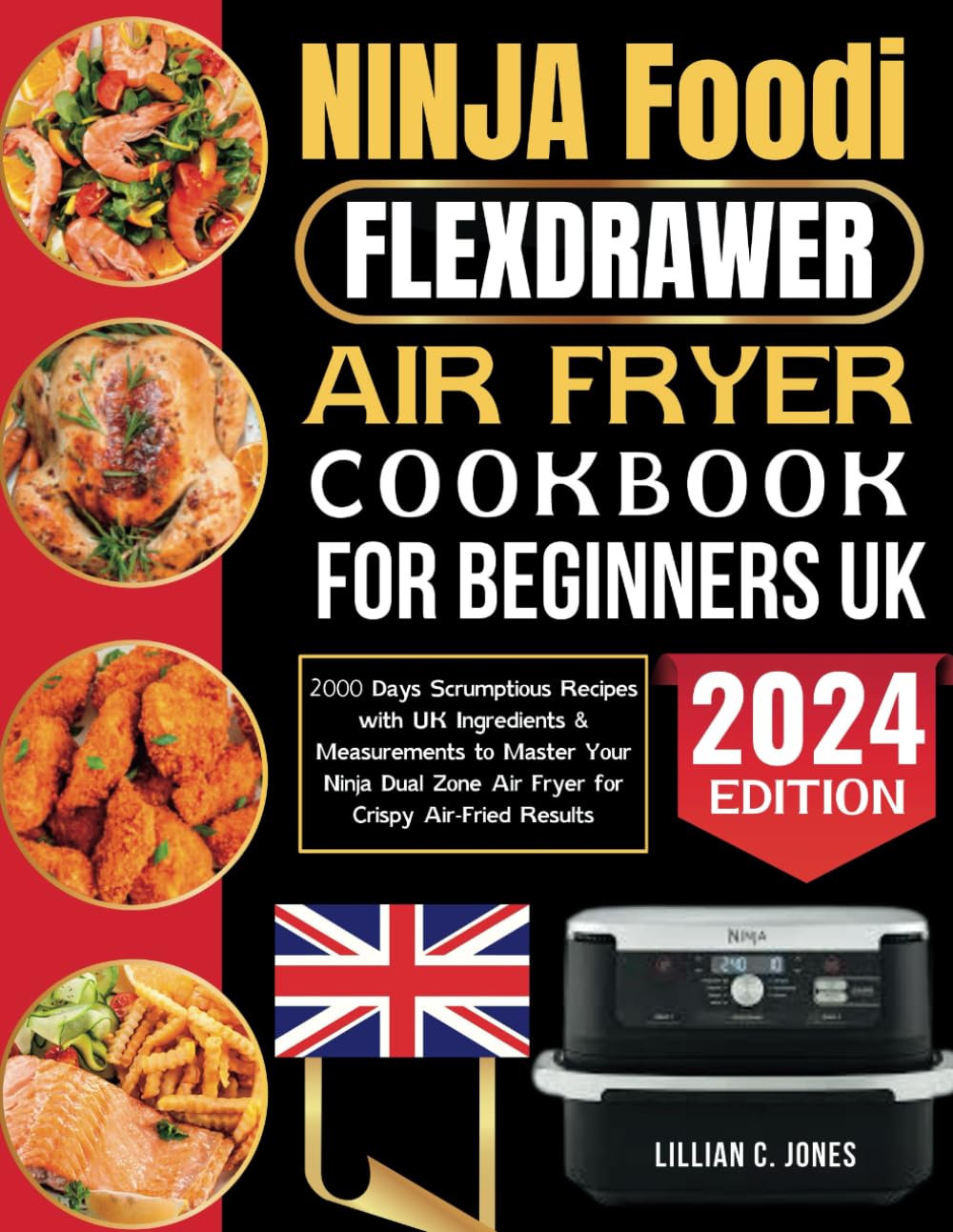 Ninja Foodi FlexDrawer Air Fryer cookbook for beginners UK: 2000 Days Scrumptious Recipes with UK Ingredients & Measurements to Master Your Ninja Dual Zone Air Fryer for Crispy Air-Fried Results