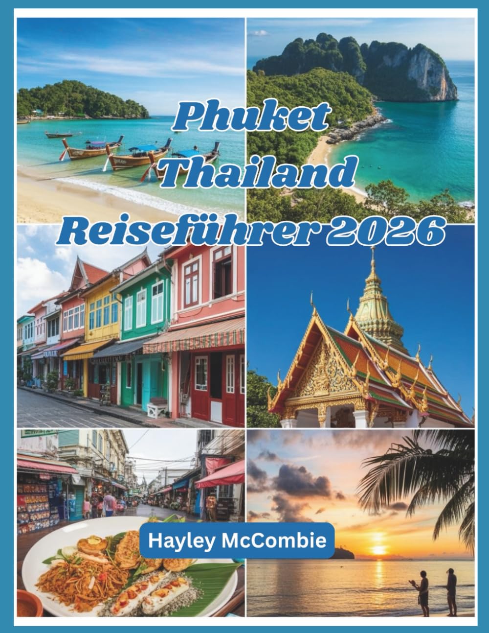 Phuket Thailand Reiseführer 2026: Strände, Inselhopping, Reisezeit, Spartipps & Geheimtipps