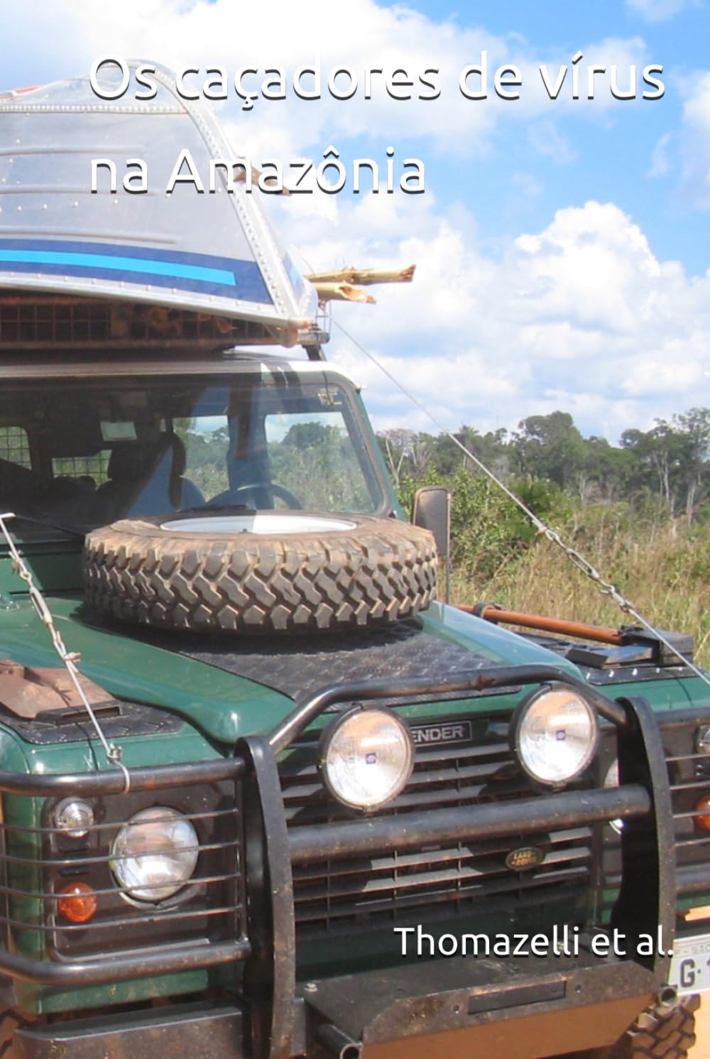 Os caçadores de vírus na Amazônia: Diário de Bordo das Expedições LVCM-USP