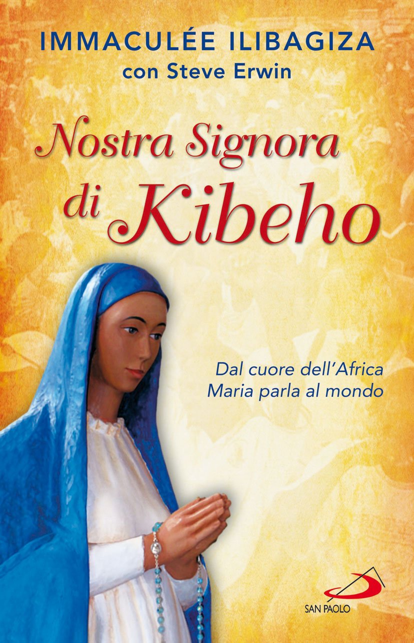 Nostra Signora Di Kibeho. Dal Cuore Dell'africa Maria Parla Al Mondo - 4